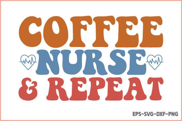 Coffee Nurse Repeat Graphics for Crafts