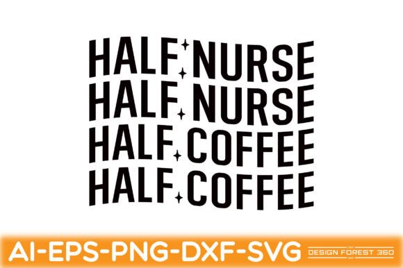 Half Nurse Half Coffee: Graphics for Crafts