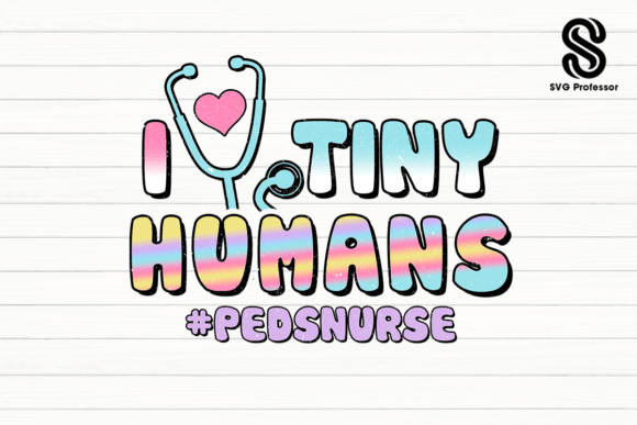 I Tiny Humans Ped Nurse PNG for Crafts & Graphics