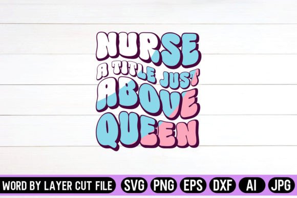 Nurse a Title Just Above Queen Retro Graphics for Crafts