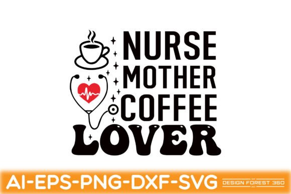Nurse, Mother, Coffee Lover Graphics for Crafts