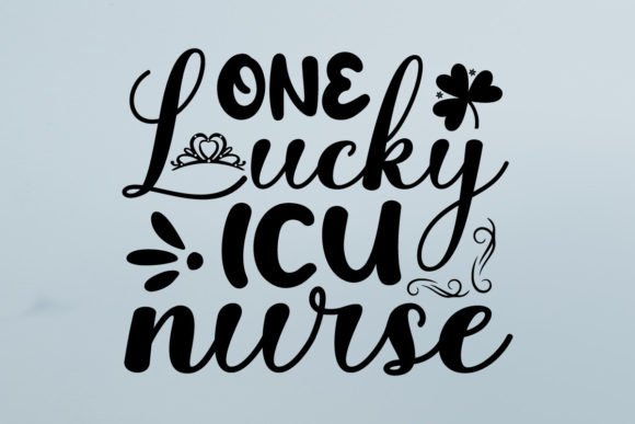 One Lucky ICU Nurse Graphics for Crafts