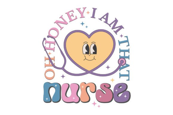 Retro Oh Honey I Am That Nurse Graphics for Crafts