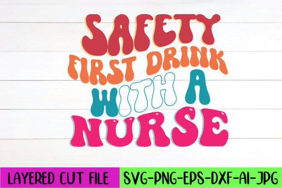 Safety First Drink with a Nurse Retro Graphics for Crafts