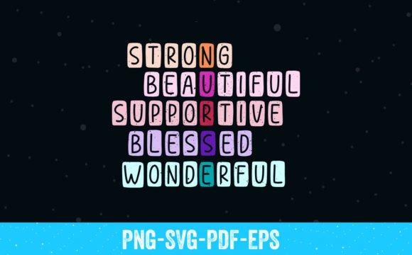 Strong Beautiful Supportive Blessed Graphics for Crafts