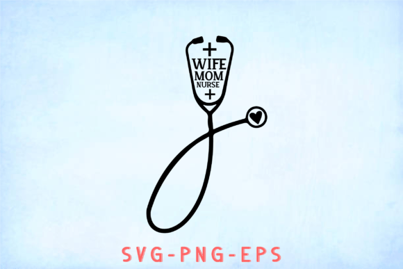 Wife Mom Nurse Graphics for Crafts